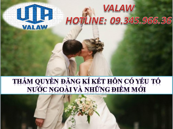 Thẩm quyền đăng kí kết hôn có yếu tố nước ngoài và những điểm mới